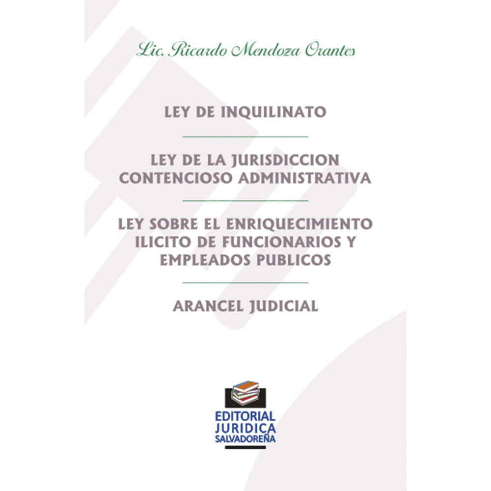 Ley de Inquilinato - Ley de la Jurisdicción Contencioso Administrativa - Ley sobre el Enriquecimiento Ilícito de Funcionarios y Empleados Públicos - Arancel Judicial