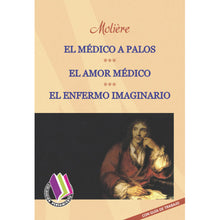 El Médico a Palos - El Amor Médico - El Enfermo Imaginario