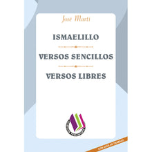 Ismaelillo / Versos Sencillos / Versos Libres