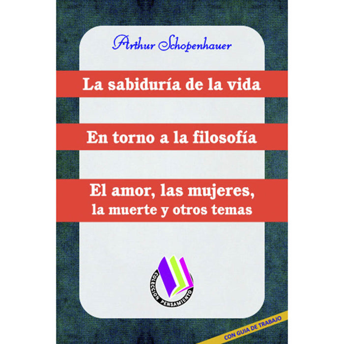 La Sabiduría de la Vida / En Torno a la Filosofía / El Amor, las mujeres, la muerte y otros temas