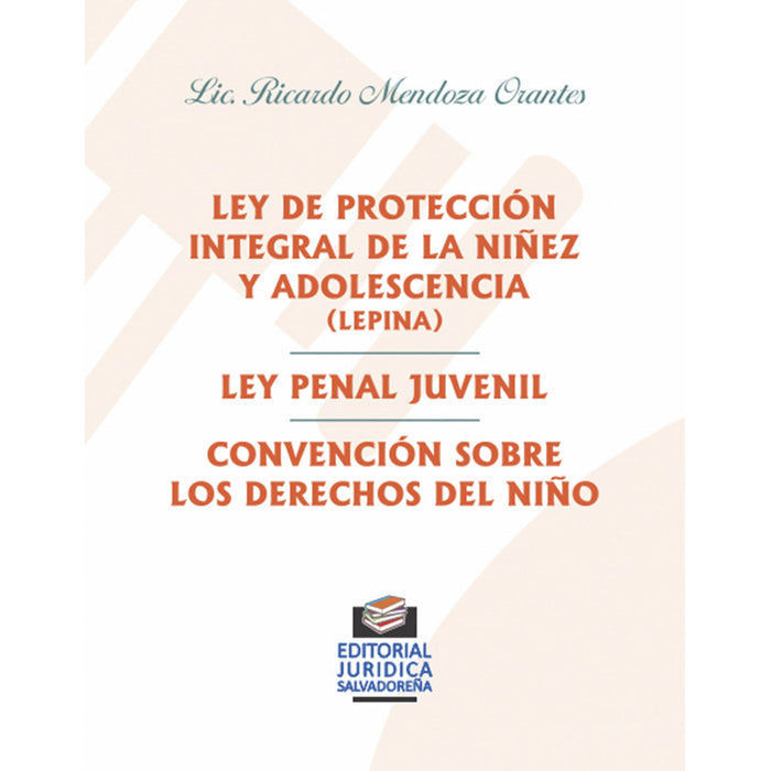 Ley De Protección Integral De La Niñez Y Adolescencia [Lepina] - Ley Penal Juvenil - Convención Sobre Los Derechos Del Niño